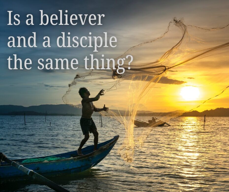 Is a believer and a disciple the same thing