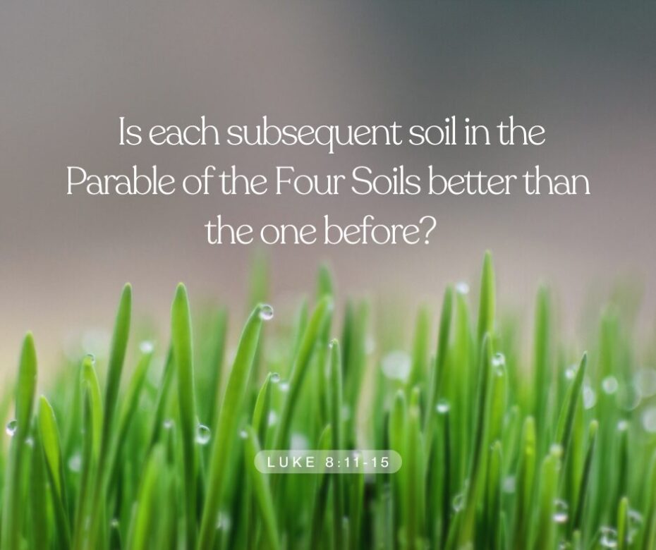 Is each subsequent soil in the Parable of the Four Soils better than the one before