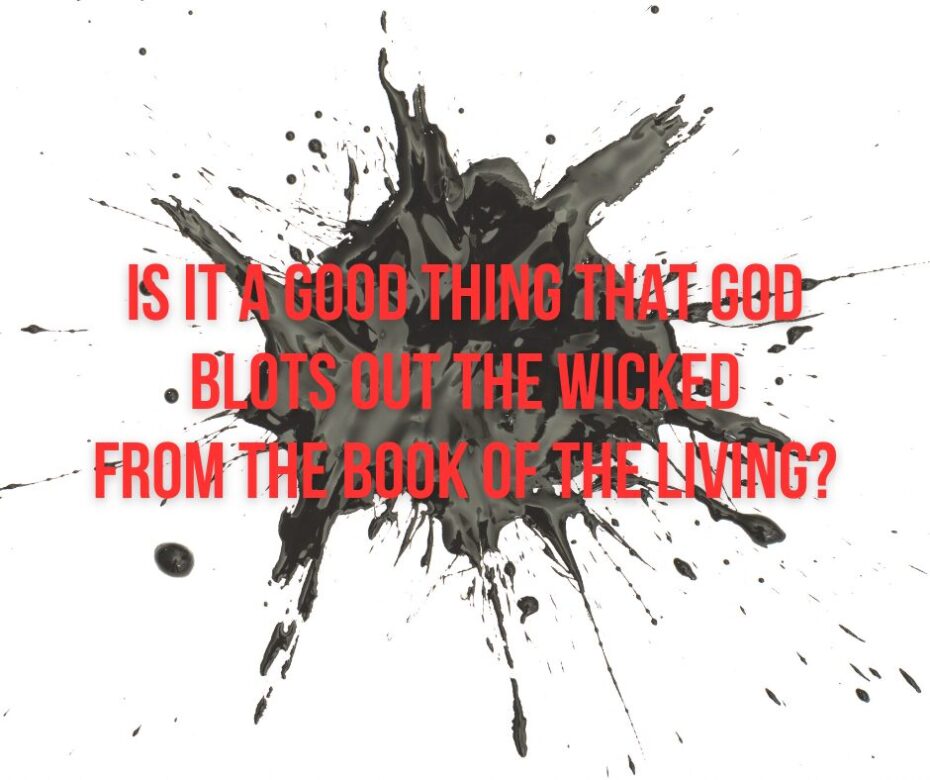 _Is it a good thing that God blots out the wicked from the book of the living