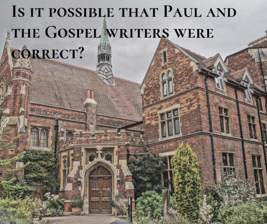 Is it possible that Paul and the Gospel writers were correct_