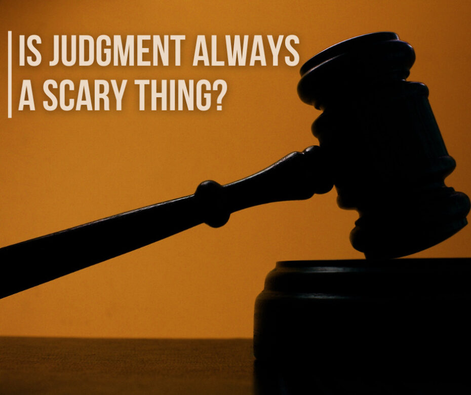 _Is judgment always a scary thing