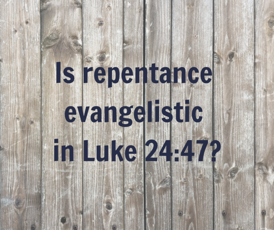 Is repentance evangelistic in Luke 24_47_