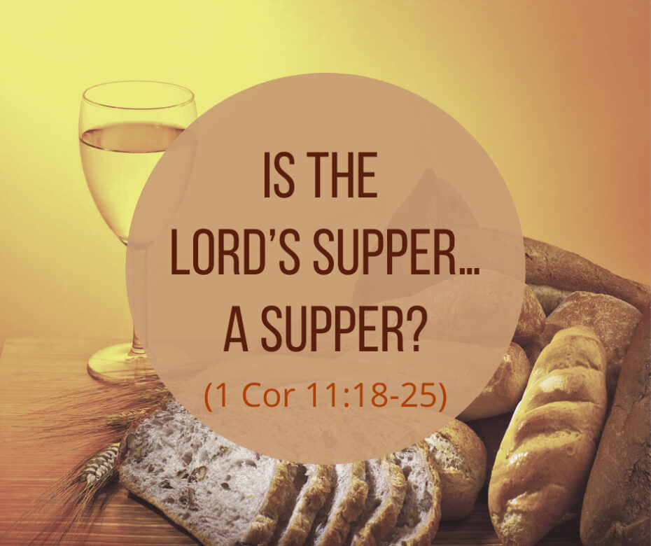 Is the Lord’s Supper…a Supper_
