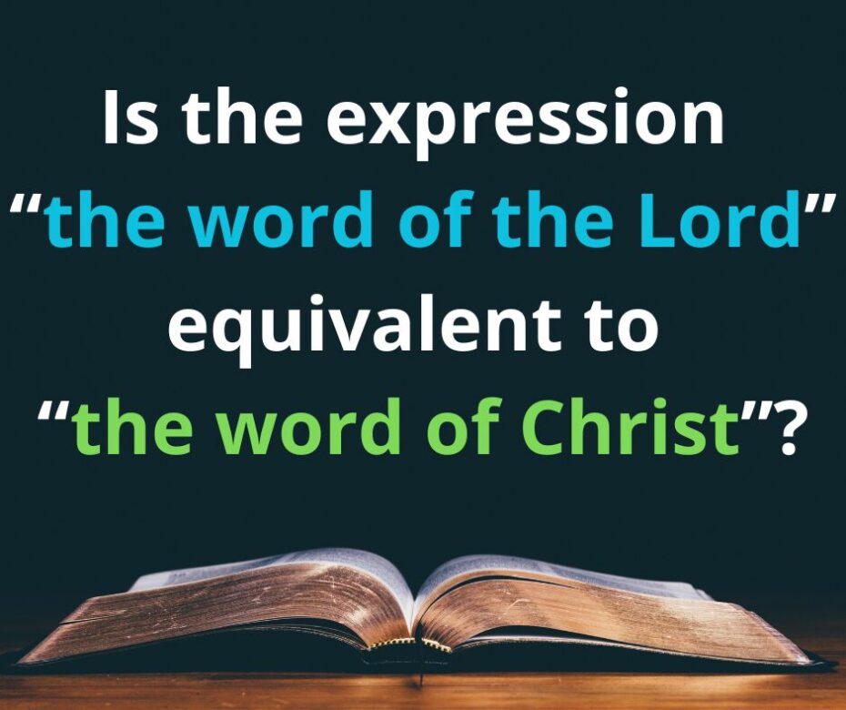 Is the expression the word of the Lord equivalent to the word of Christ