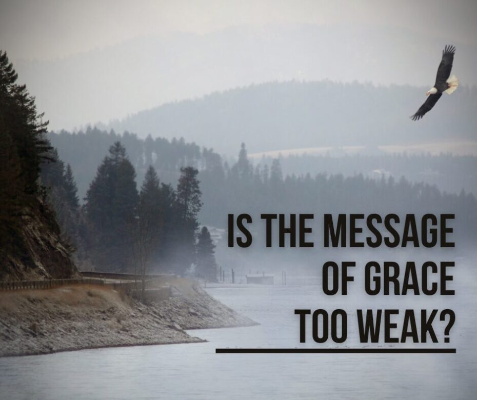 _Is the message of grace too weak 