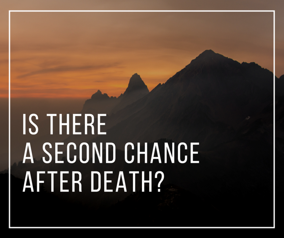 Is there a second chance after death_