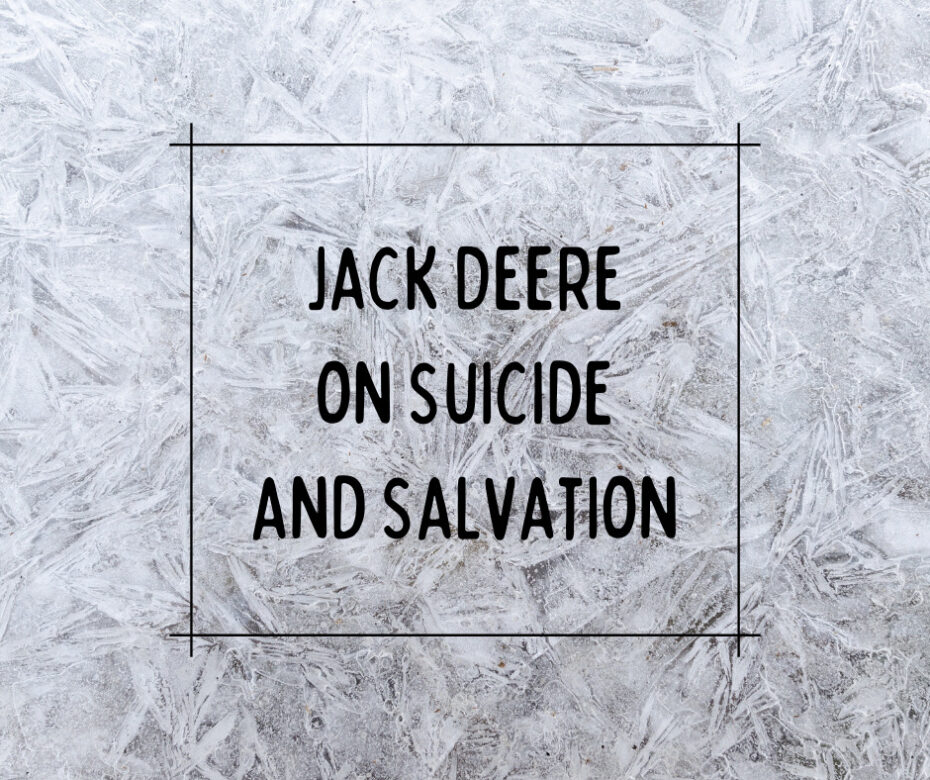 Jack Deere on Suicide and Salvation