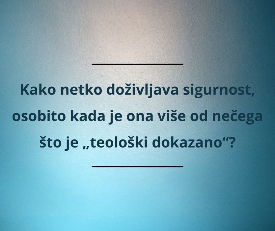 Je li sigurnost vječnog života stvar iskustva, a ne vjere?