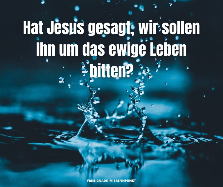 Jesus um das lebendige Wasser bitten (Johannes 4,10)