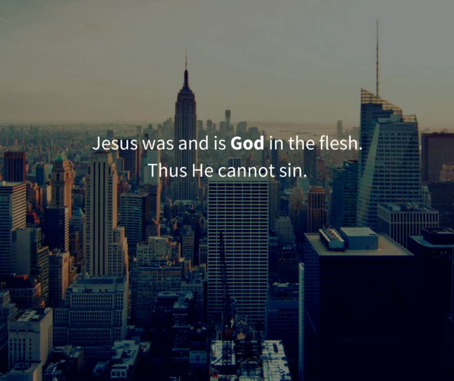 Jesus was and is God in the flesh. Thus He cannot sin.