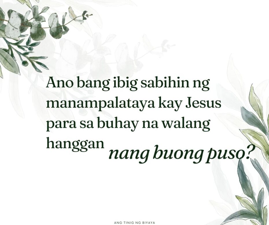 Kailangan Mo Bang Manampalataya Kay Jesus “Nang Buong Puso” Upang Maligtas?