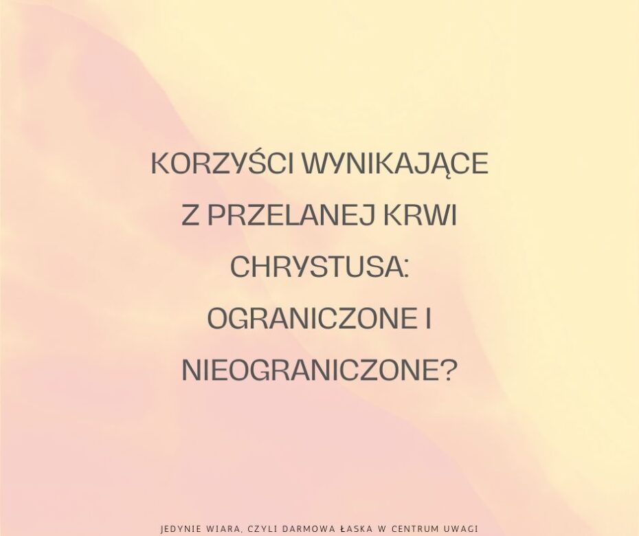 Korzyści wynikające z przelanej krwi Chrystusa ograniczone i nieograniczone