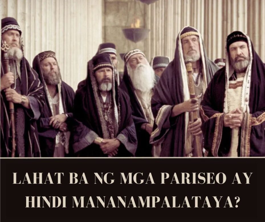 LAHAT BA NG MGA PARISEO AY HINDI MANANAMPALATAYA