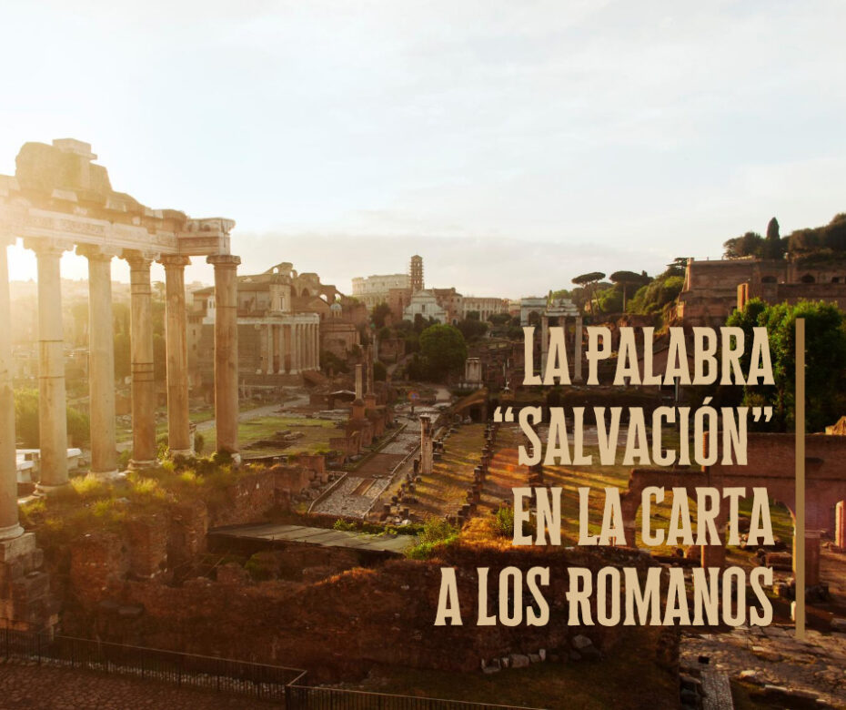 La Palabra “Salvación” en la Carta a los Romanos