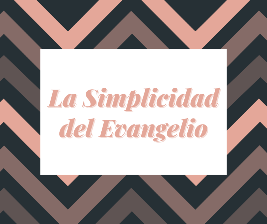 La Simplicidad del Evangelio