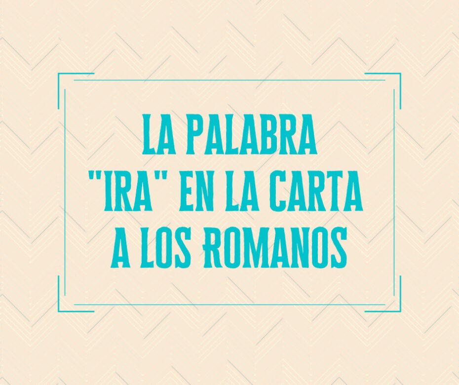 La palabra _ira_ en la carta a los Romano