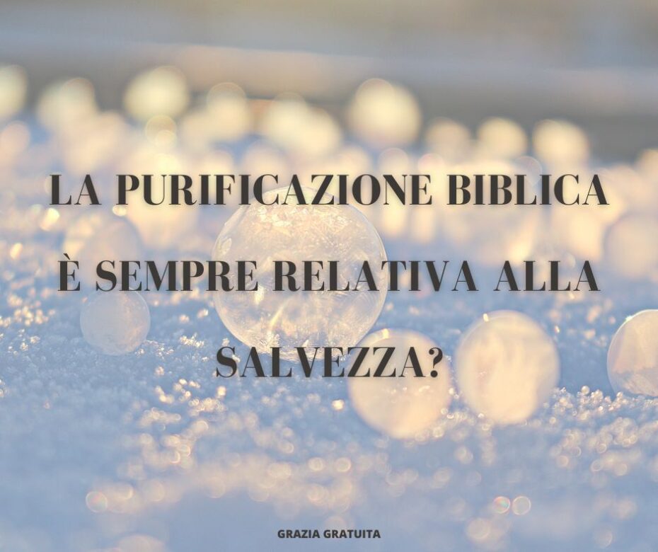 La purificazione biblica è sempre relativa alla salvezza?