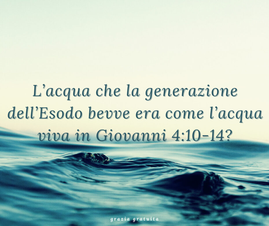 L’acqua che la generazione dell’Esodo bevve era come l’acqua viva in Giovanni 410-14-2