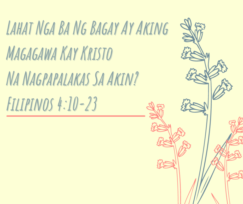 Lahat Nga Ba Ng Bagay Ay Aking Magagawa Kay Kristo Na Nagpapalakas Sa Akin Filipinos 410-23