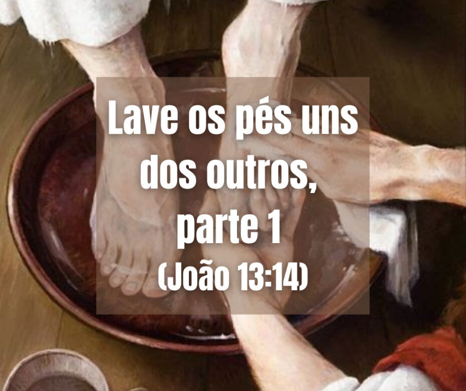 Lave os pés uns dos outros, parte 1 (João 13_14)