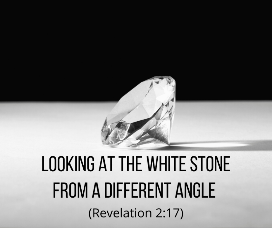 Looking at the White Stone from a Different Angle (Revelation 2_17)