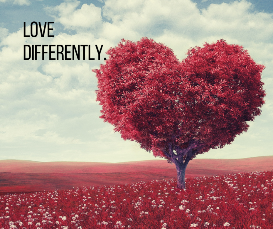 Love differently.