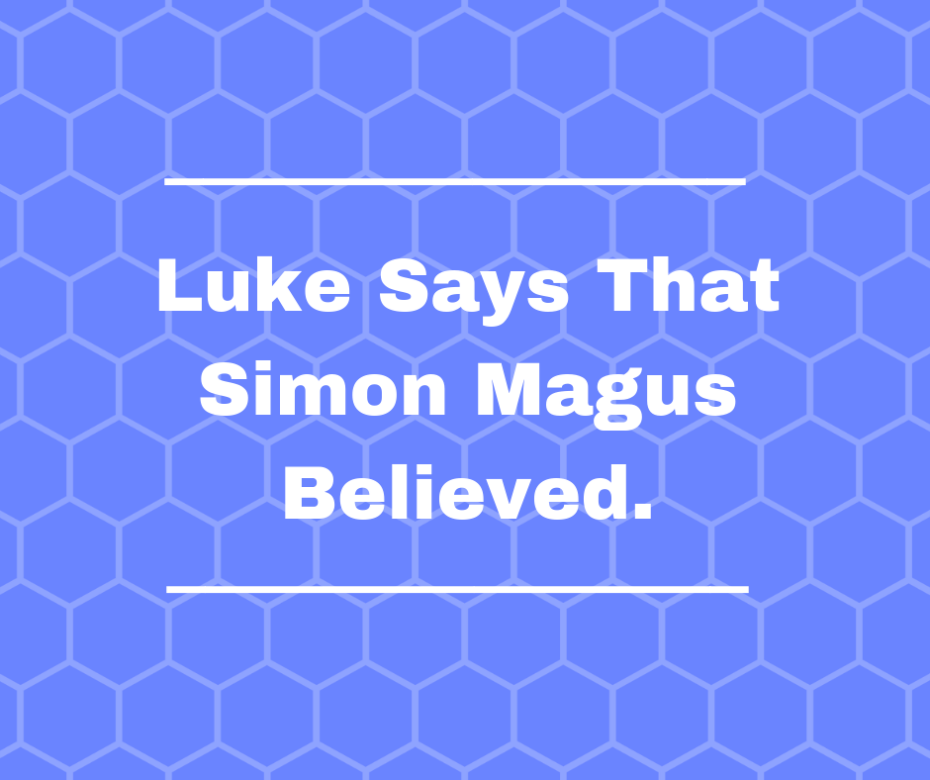 Luke Says That Simon Magus Believed.(1)
