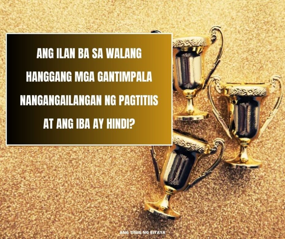 MAY KASIGURUHAN BA ANG WALANG HANGGANG MGA GANTIMPALA?
