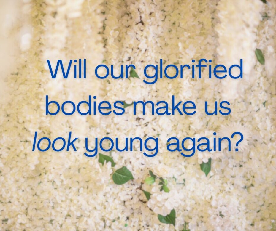 Might a glorified eighty-year-old have the skin and muscle tone of a twenty-year-old