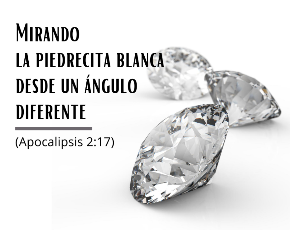 Mirando la piedrecita blanca desde un ángulo diferente