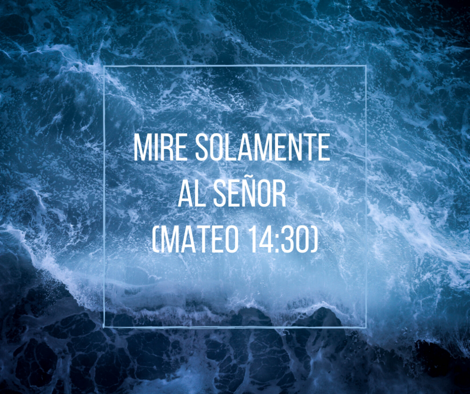 Mire Solamente al Señor (Mateo 14_30)