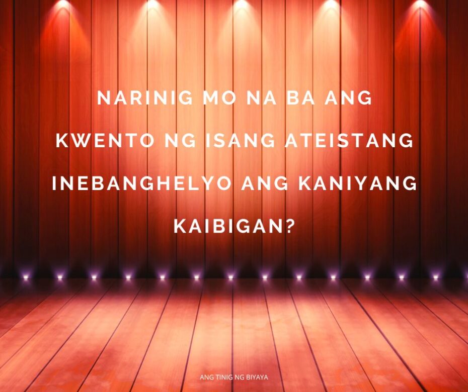 NARINIG MO NA BA ANG KWENTO NG ISANG ATEISTANG INEBANGHELYO ANG KANIYANG KAIBIGAN