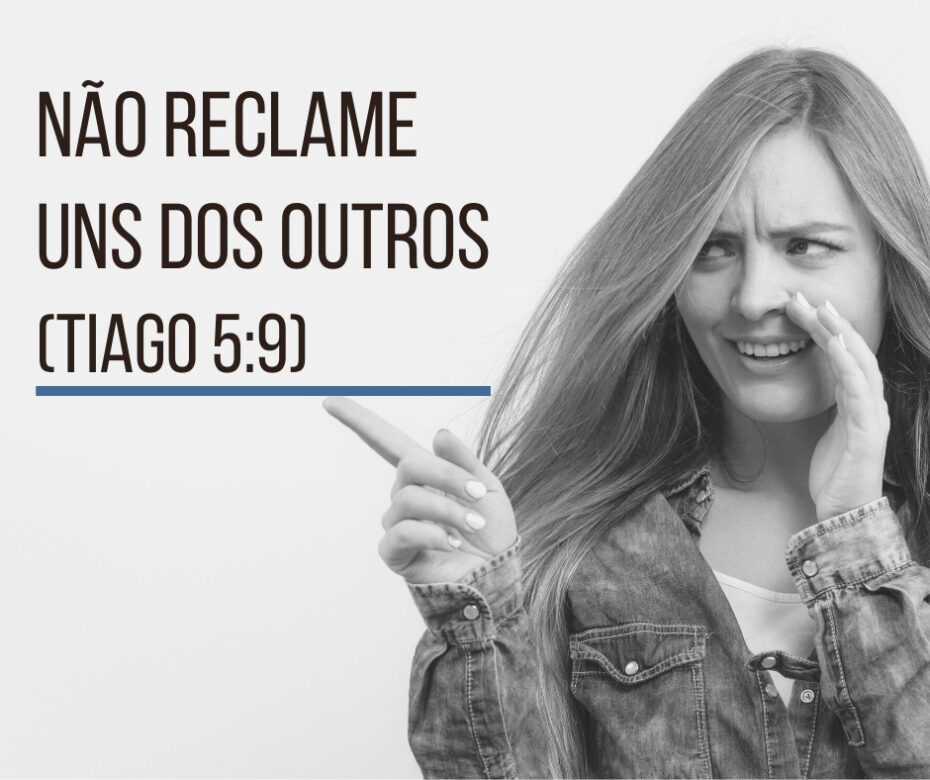 Não reclame uns dos outros (Tiago 59)