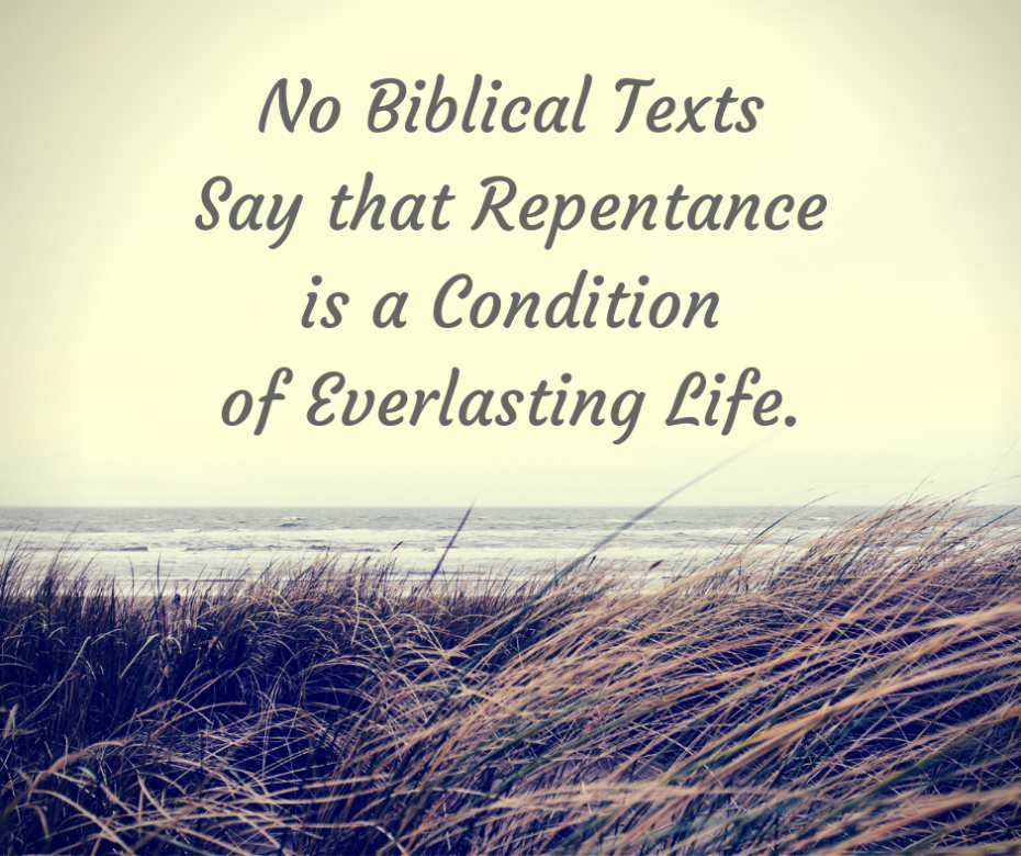 No Biblical Texts Say That Repentence is a Condition of Everlasting Life.
