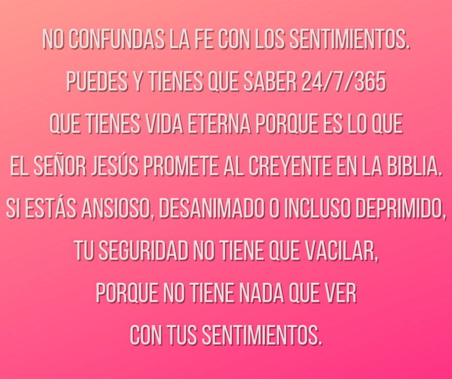 No confundas la fe con los sentimientos.