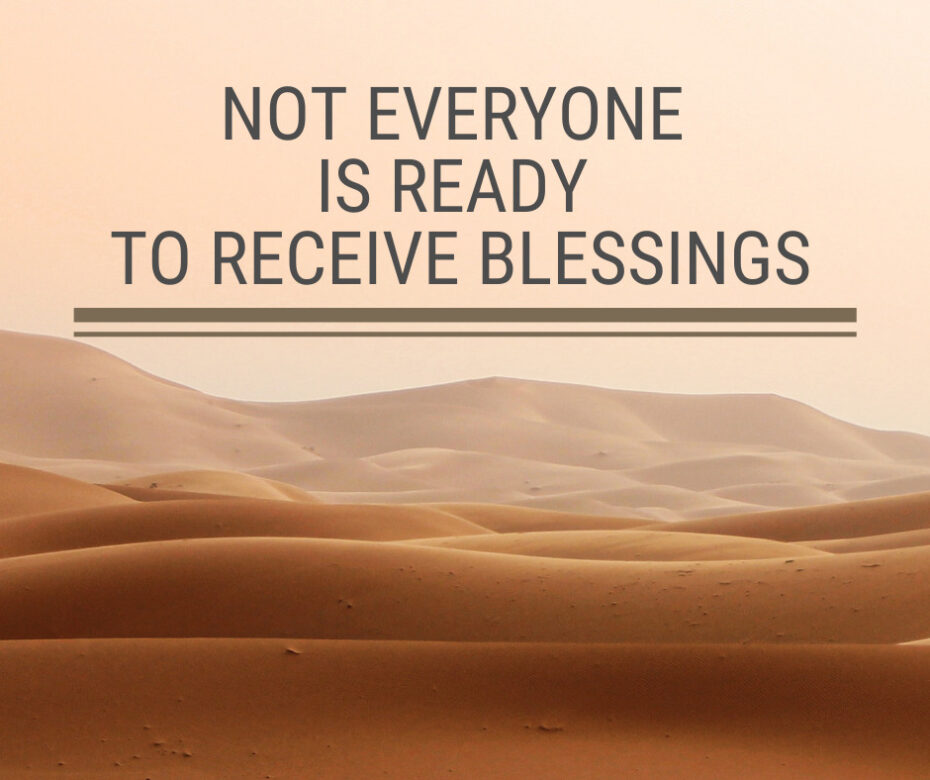 Not Everyone Is Ready to Receive Blessings