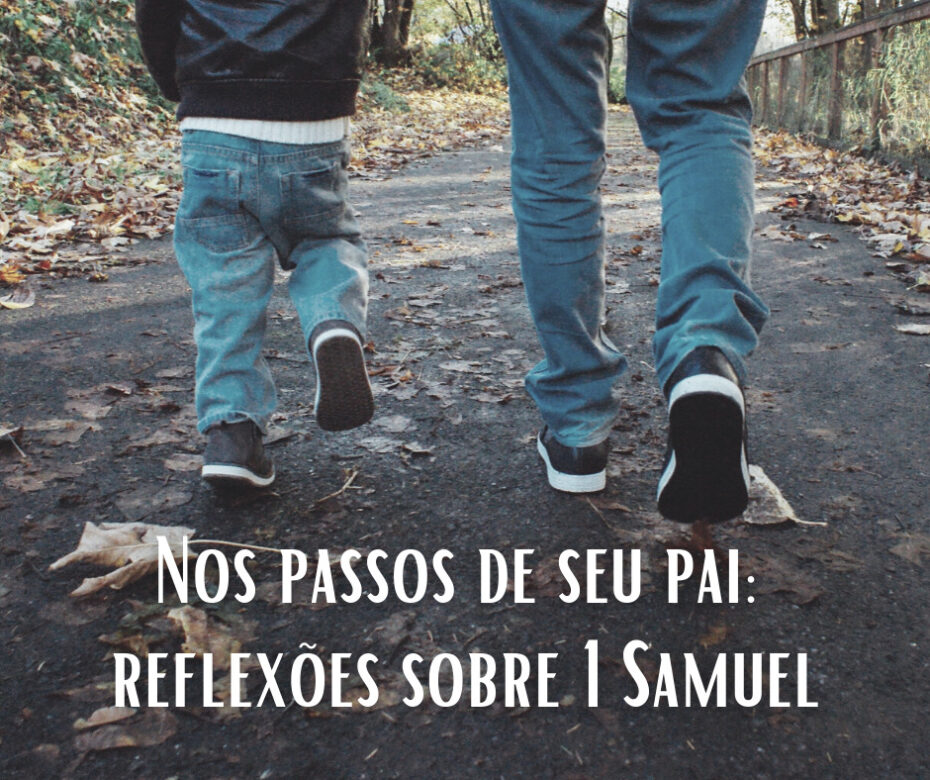 Ns passos de seu pai_ reflexões sobre 1 Samuel