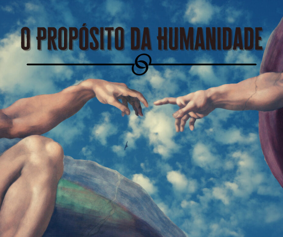 O Propósito da Humanidade