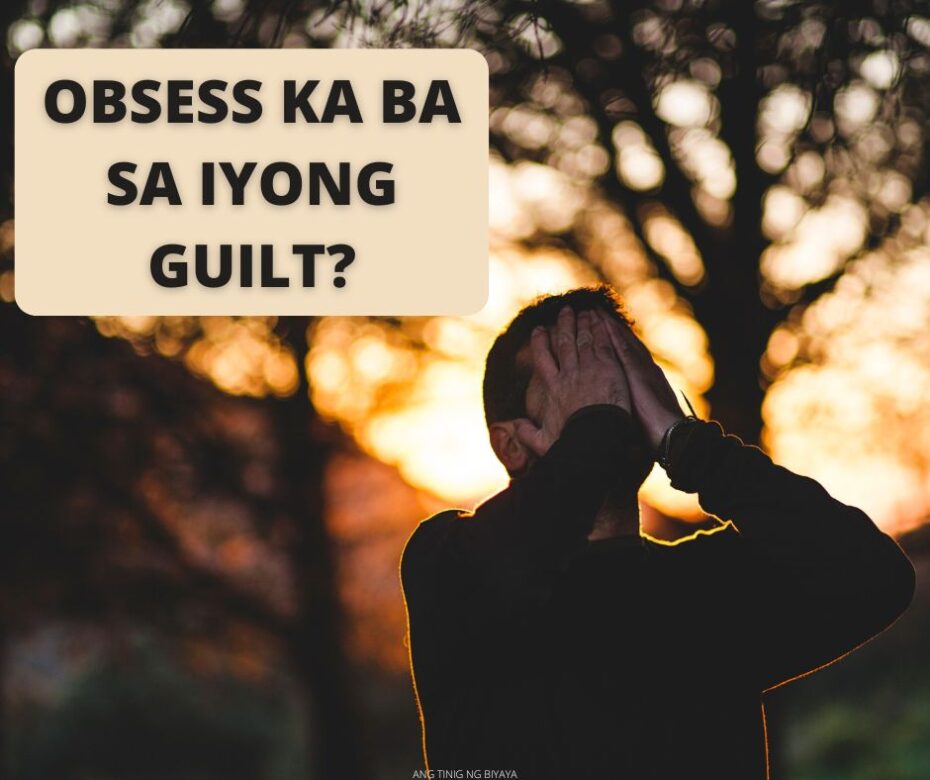 OBSESS KA BA SA IYONG GUILT (1)