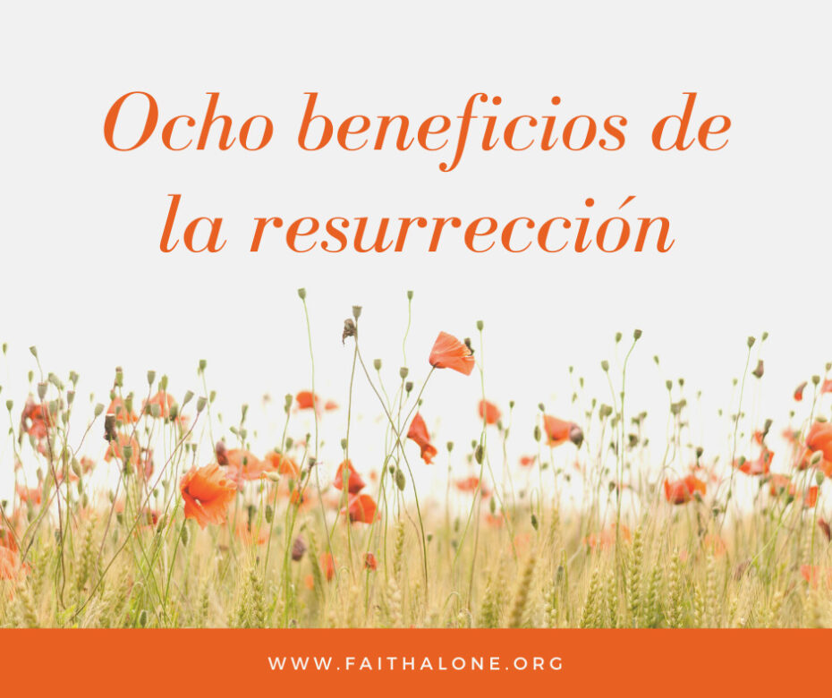 Ocho beneficios de la resurrección
