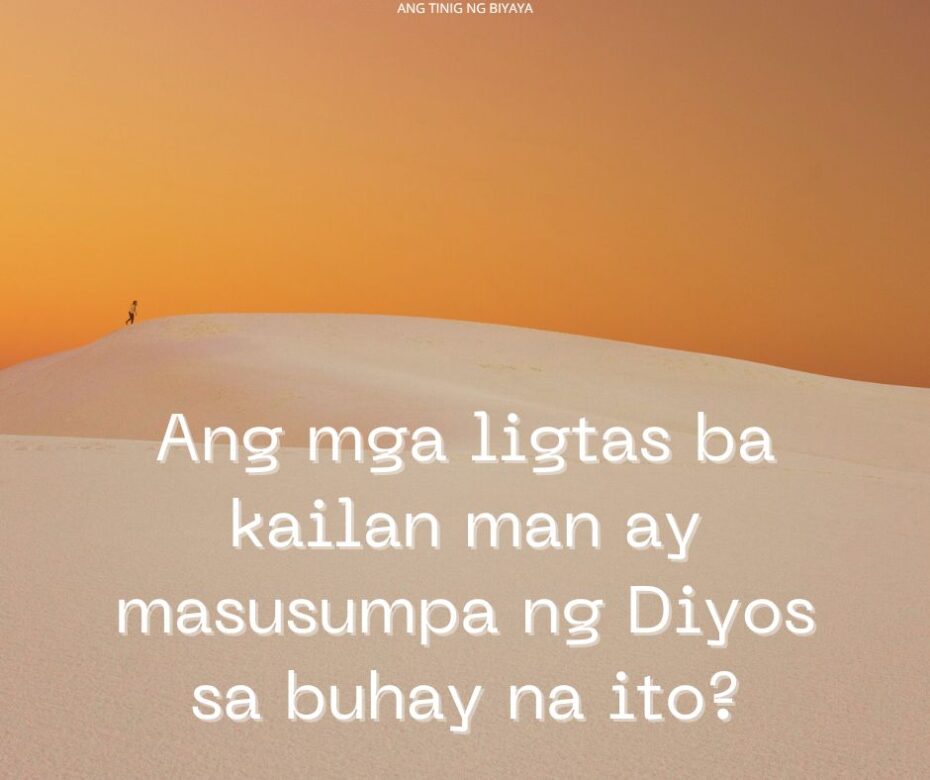 PAANO BA ANG TAO LIGTAS NGUNIT SINUMPA NG DIYOS?