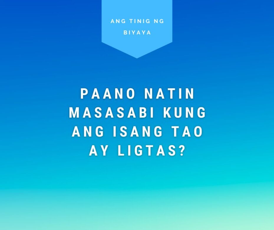 PAANO NATIN MASASABI KUNG ANG ISANG TAO AY LIGTAS