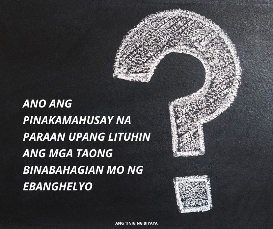 Paano Lituhin Ang Mga Taong Binabahagian Mo Ng Ebanghelyo?