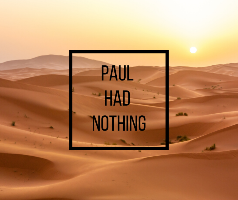 Paul had Nothing.
