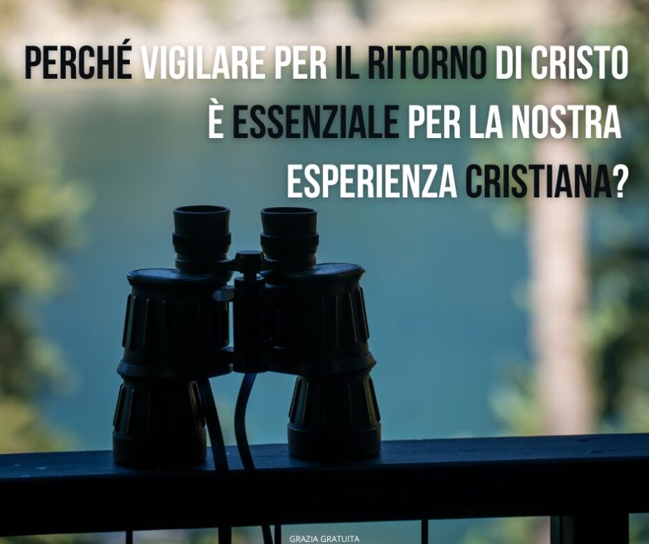 Perché vegliare per il Suo imminente ritorno è indispensabile per la santificazione?