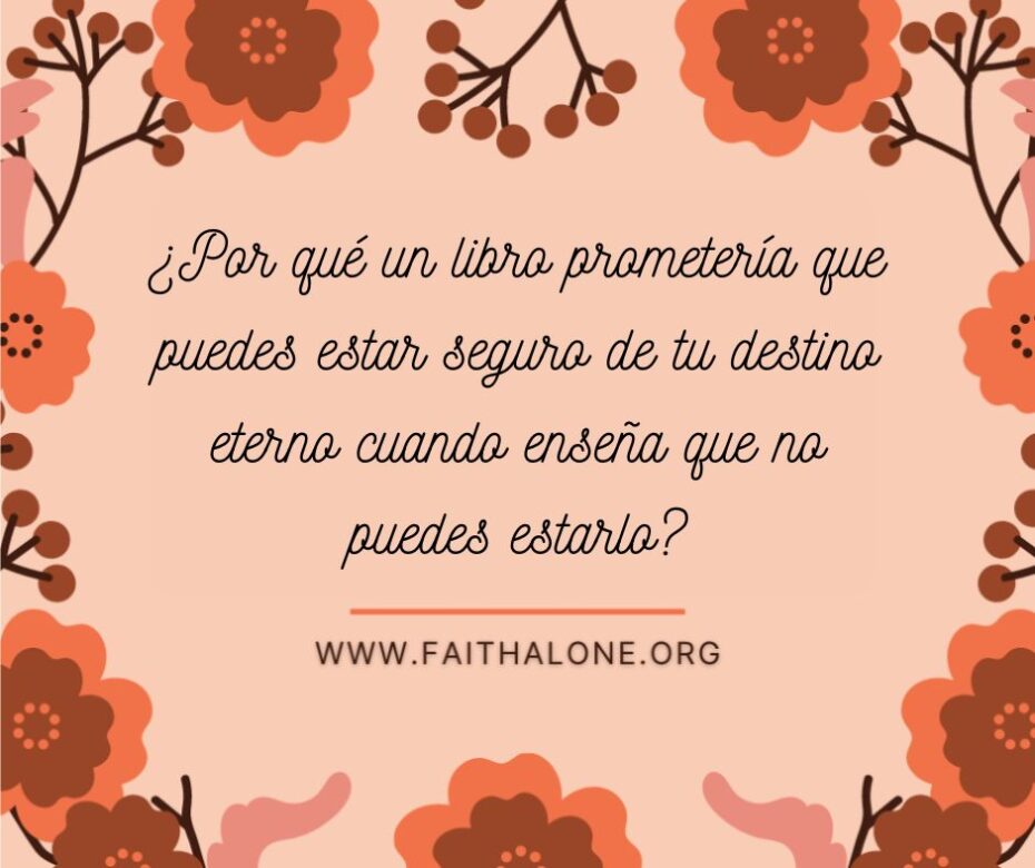 Por qué la mayoría de los calvinistas carecen de seguridad de salvación