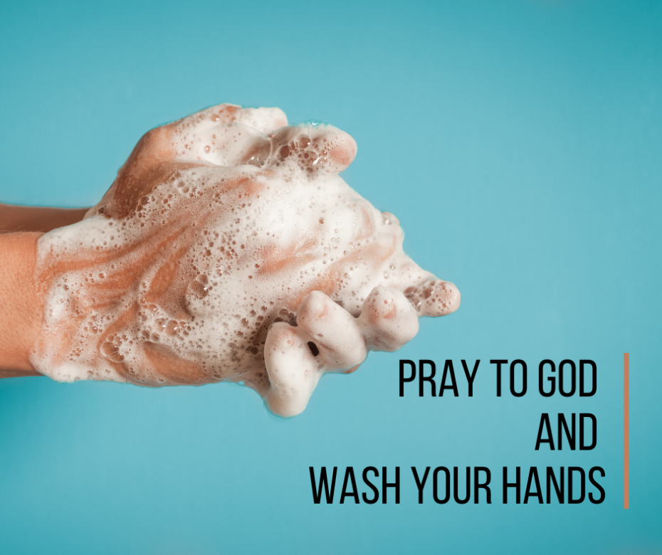 Pray to God and Wash Your Hands