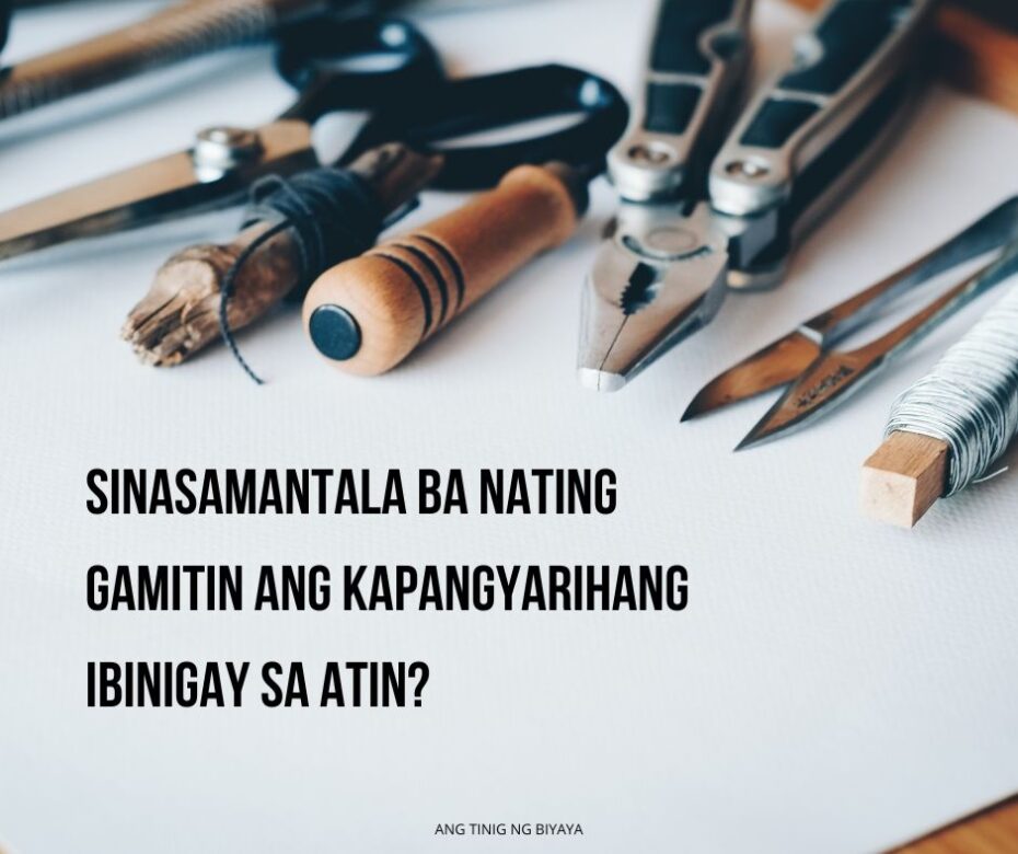 SINASAMANTALA BA NATING GAMITIN ANG KAPANGYARIHANG IBINIGAY SA ATIN