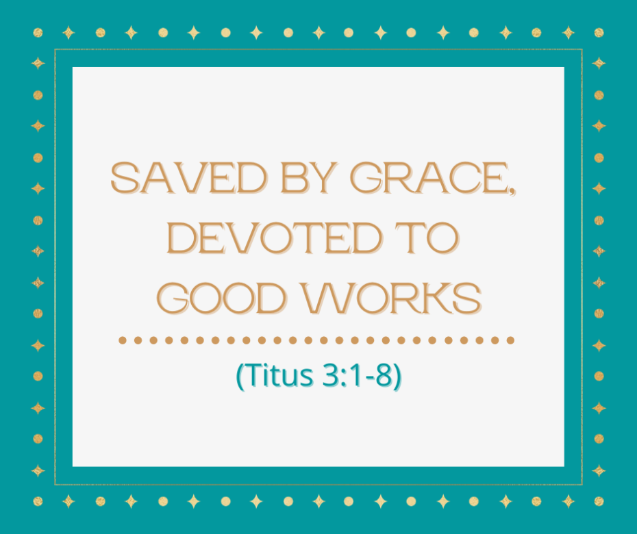 Saved by Grace, Devoted to Good Works