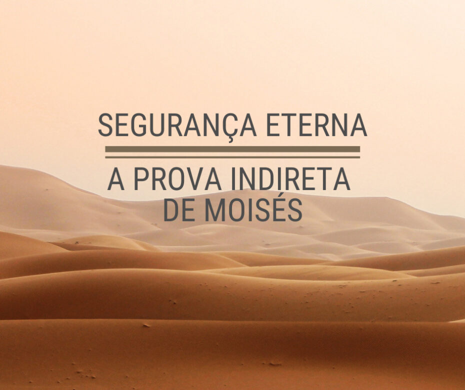 Segurança eterna–a prova indireta de Moisés